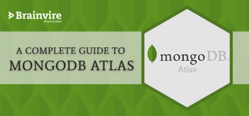 A Complete Guide to MongoDB Atlas  Brainvire Blog