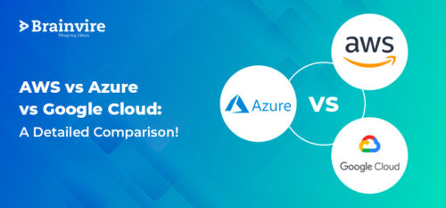 AWS vs Azure vs Google Cloud: A Detailed Comparison! | Brainvire Blog