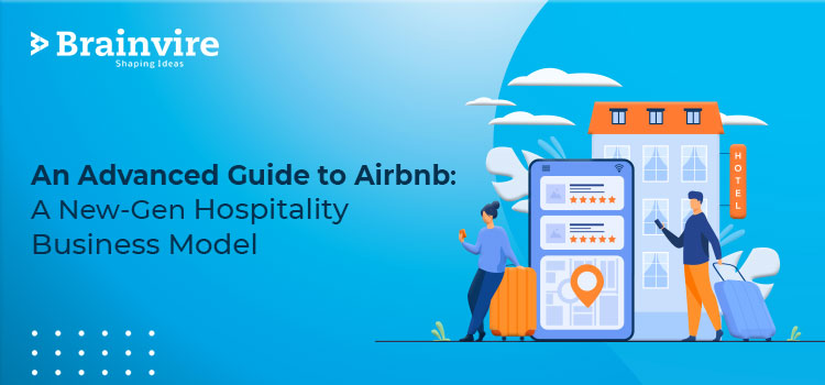 An Advanced Guide To Airbnb Model: A New-Gen Hospitality Business Model ...