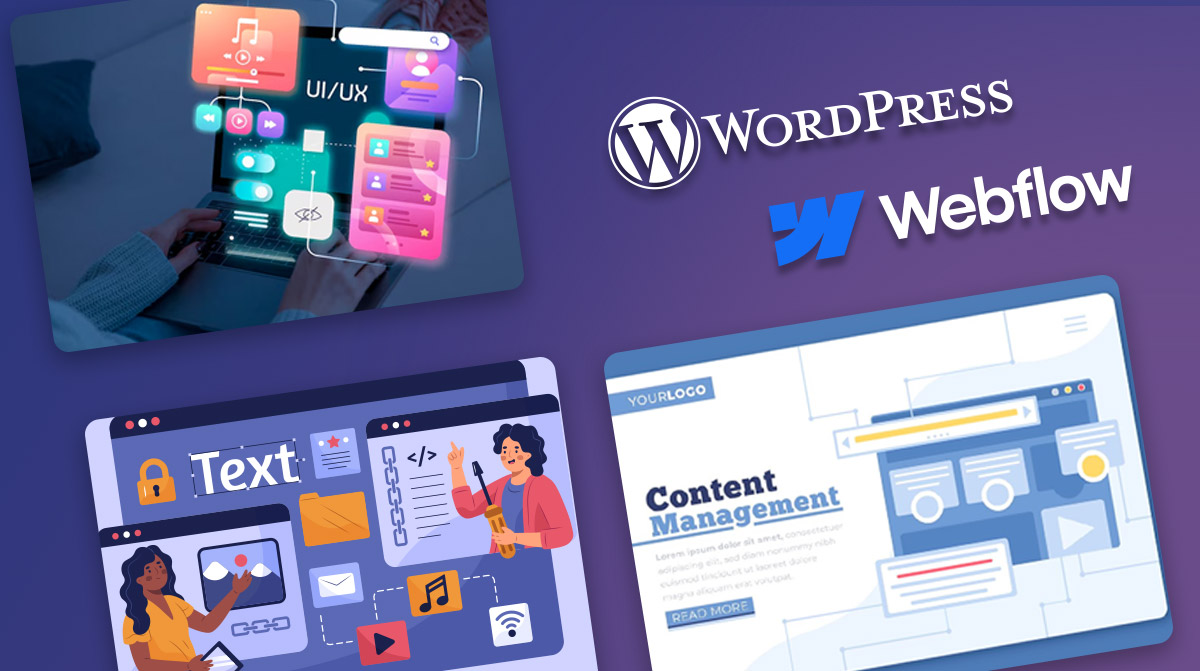 Choosing the Right CMS for Your Business A Comprehensive Guide to Webflow vs WordPress