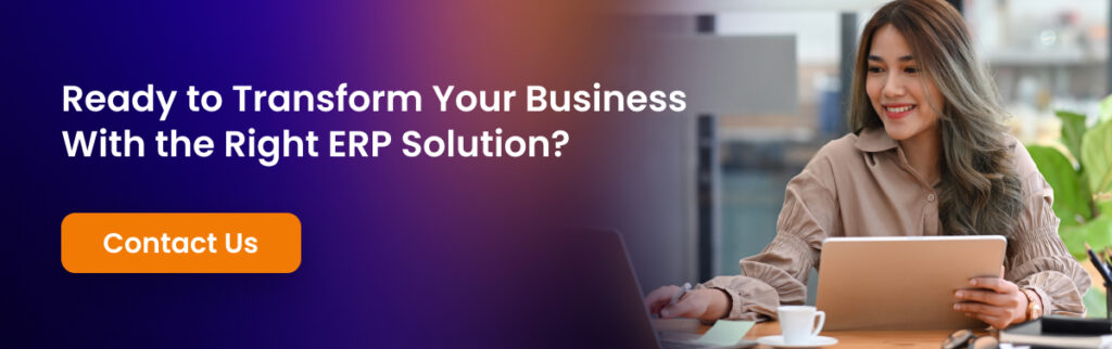 Ready to Transform your Business with the right ERP Solution