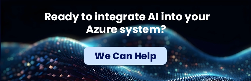 Ready to integrate AI into your Azure system