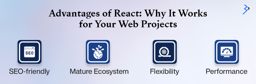 Advantages of React: Why It Works for Your Web Projects