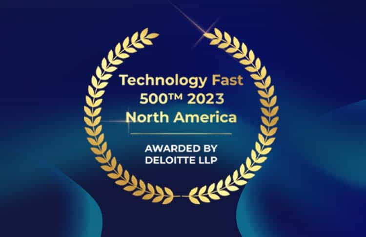 Ranked among the Deloitte Technology Fast 500 Fastest-Growing Companies in North America, 2023.