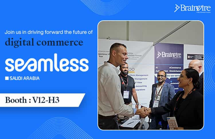 Connect with Brainvire at Seamless KSA 2024: Unlocking the Digital Commerce Future