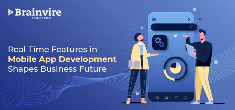 Real-Time Features in Mobile App Development Shapes Business Future