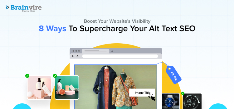 Boost Your Website’s Visibility: 8 Ways To Supercharge Your Alt Text SEO