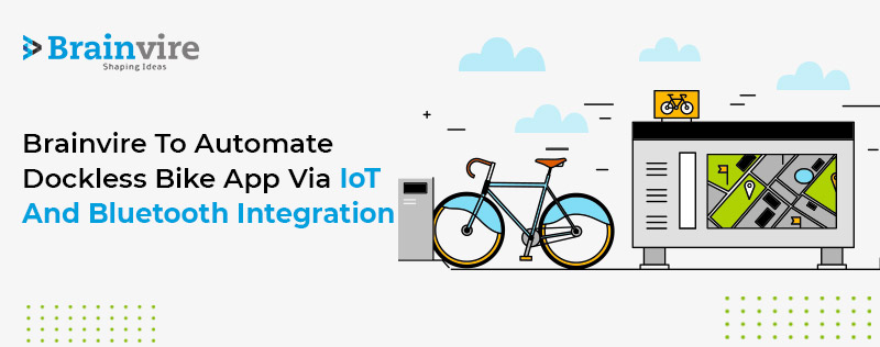 Brainvire to Automate Dockless Bike App Via IoT and Bluetooth Integration